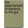 The attachement of bacteria to the gut door Onbekend
