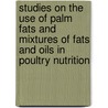 Studies on the use of palm fats and mixtures of fats and oils in poultry nutrition door C.W. Scheele