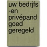 Uw bedrjfs -en privépand goed geregeld by W.J. Schuurmans