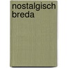 Nostalgisch Breda by S. Videler