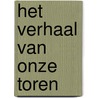 Het verhaal van onze toren door J. van Ierland