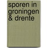 Sporen in Groningen & Drente by Voorhave