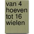 Van 4 hoeven tot 16 wielen