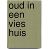 Oud in een vies huis door L. Bruijnzeel
