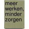 Meer werken, minder zorgen door M.M.J. Stevenuiter