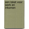 Een loket voor werk en inkomen door L.M.P. Meillee