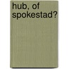 Hub, of spokestad? by J.P. Poort