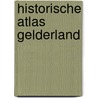 Historische atlas gelderland door Wieberdink
