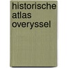 Historische atlas overyssel door Wieberdink