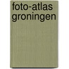 Foto-atlas groningen door Onbekend