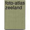 Foto-atlas zeeland door Onbekend