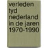 Verleden tyd nederland in de jaren 1970-1990