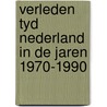 Verleden tyd nederland in de jaren 1970-1990 door Sergio Derks