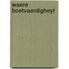 Waere boetvaerdigheyt by P.D. Hagen