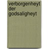 Verborgenheyt der Godsaligheyt by P.D. Hagen