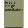 Twee en vijftigh predikatien by J. van Laren