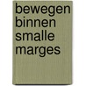 Bewegen binnen smalle marges door N. Megens