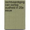 Rechtvaardiging van oorlog oudheid in 20e eeuw by L. de Blois