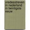 Vredesstreven in nederland in twintigste eeuw door Onbekend
