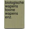 Biologische wapens toxine wapens enz. by Grit