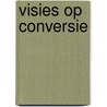 Visies op conversie by Unknown