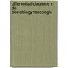 Differentiaal diagnose in de obstetrie/gynaecologie by H.A.I.M. Leusden