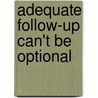 adequate follow-up can't be optional door T. Vergouwen