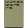 Contamination control vctn symp. by Unknown