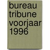 Bureau Tribune voorjaar 1996 door Onbekend