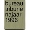 Bureau Tribune najaar 1996 door Onbekend