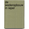 De wederopbouw in Ieper door J. de Wilde