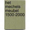 Het Mechels meubel 1500-2000 by M. de Koning