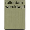 Rotterdam wereldwijd by Unknown