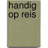 Handig op reis by Unknown