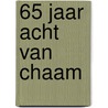 65 jaar Acht van Chaam door B. van Oers