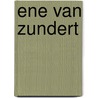 Ene van Zundert by M. van den Heijkant-Van der Velde