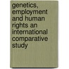 Genetics, employment and human rights an international comparative study door A. Hendriks