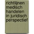 Richtlijnen medisch handelen in juridisch perspectief