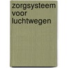 Zorgsysteem voor luchtwegen door Danse