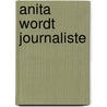 Anita wordt journaliste by Assumburg