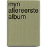 Myn allereerste album