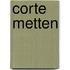 Corte metten