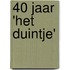 40 jaar 'Het Duintje'