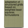 Adaptation of structured grids based on weighted least squares formulations door R. Hogmeijer