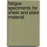 Fatigue speciments for sheet and plate material door J. Schijve