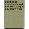 A combined experimental and numerical study of a turbulent wake door A.R. Starke