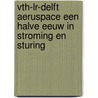 VTH-LR-DELFT AERUSPACE Een halve eeuw in stroming en sturing by J.L. van Ingen