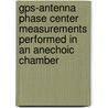 GPS-antenna phase center measurements performed in an anechoic chamber door G.A. Bartels