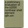 A preliminary evaluation of the B2000 nonlinear shell element q8n.sm door C. Wohlever