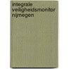 Integrale veiligheidsmonitor Nijmegen by P. Oostveen